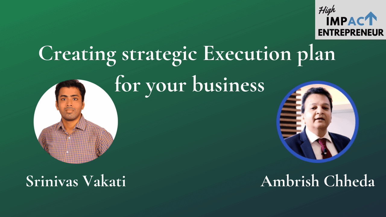 Creating a strategic execution plan for your business with Ambrish Chheda HIE Podcast 003